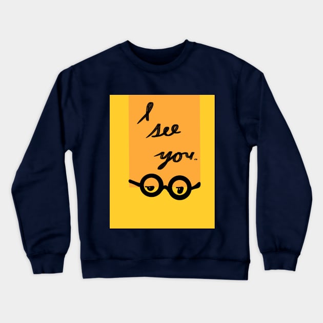 I see you Crewneck Sweatshirt by JM ART